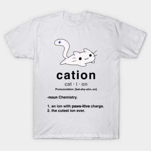 Cation. Cat with positive ion. Chemistry Pun. T-Shirt